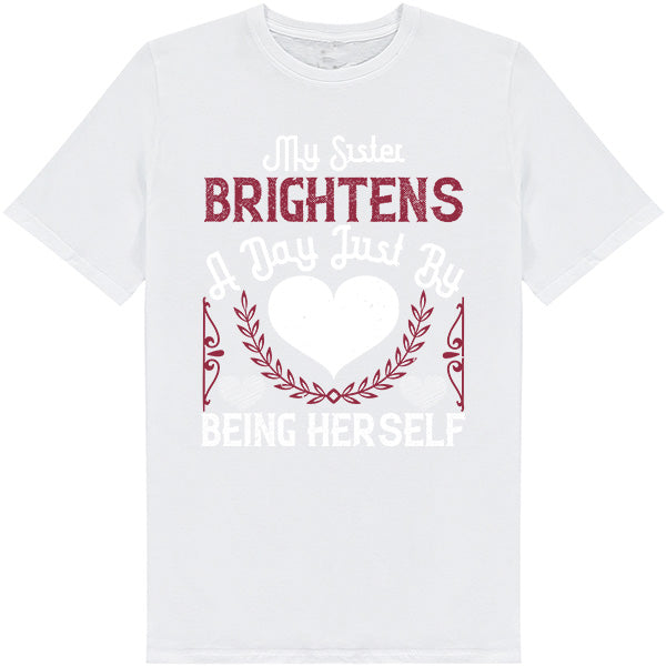 Sister Brightens Day T-Shirt | Perfect Gift for Sisters