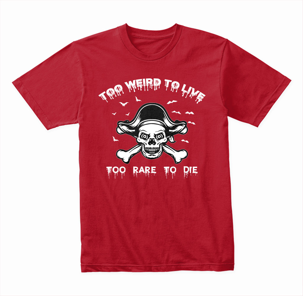 Too Weird To Live T-Shirt | Motivational Moments Collection