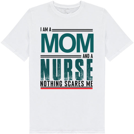 I Am A Mom And A Nurse T-Shirt | Celebrate Nurse Pride