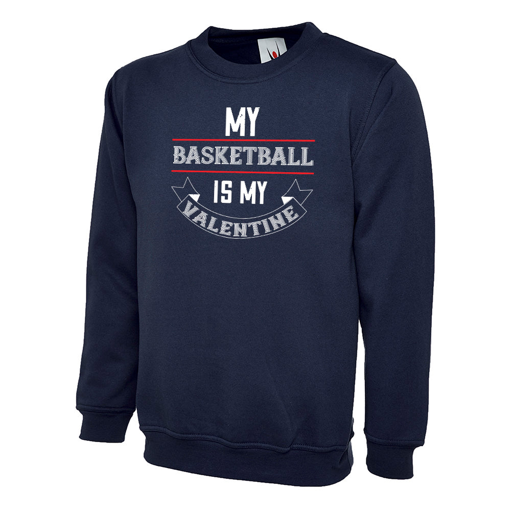 My Basketball Is My Valentine  Unisex Sweatshirt | Valentine's Day Special