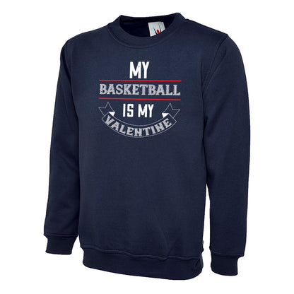 My Basketball Is My Valentine  Unisex Sweatshirt | Valentine's Day Special