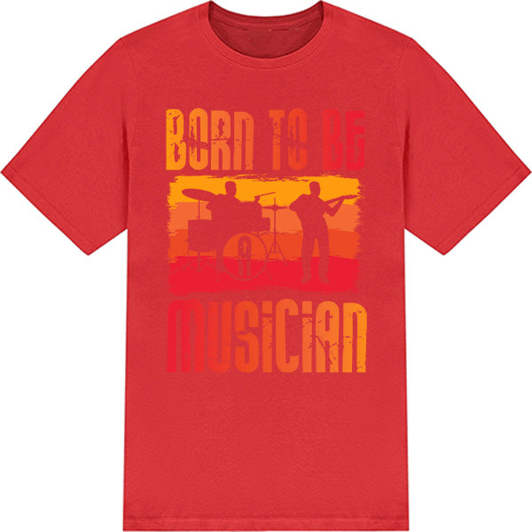 "Born To Be A Musician" Unisex T-Shirt | Ideal for Music Lovers