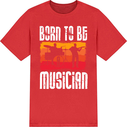 "Born To Be A Musician" Unisex T-Shirt | Ideal for Music Lovers