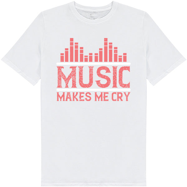 "Music Makes Me Cry" Unisex T-Shirt | Ideal for Music Lovers