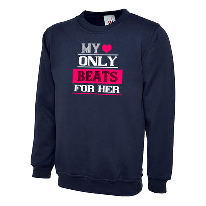 My Love Only Beats For Her  Unisex Sweatshirt | Valentine's Day Special