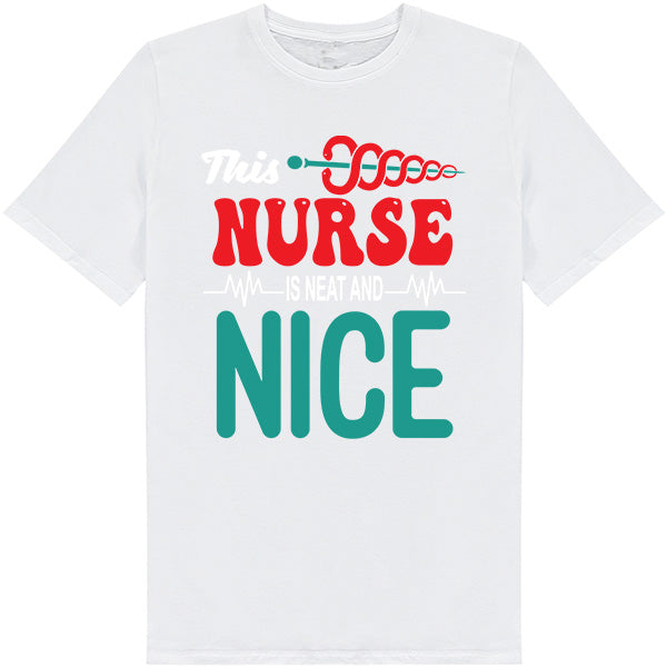 Neat and Nice Nurse T-Shirt | Unisex | Celebrate Nurse Pride