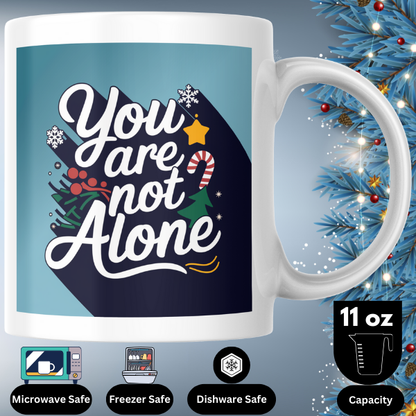 Shop the "You Are Not Alone" Christmas Mug - Perfect Holiday Gift for Warm Festive Cheer