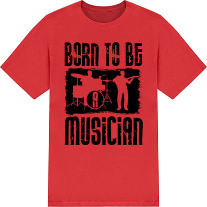 "Born To Be A Musician" Unisex T-Shirt | Ideal for Music Lovers