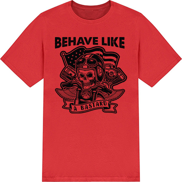 "Behave Like A Bastard" Unisex T-Shirt | Equestrian Apparel