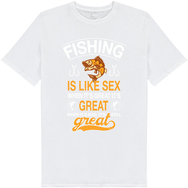 Fishing Is Like Sex T-Shirt | Perfect for Fishing Enthusiasts