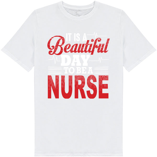 Beautiful Day to Be a Nurse T-Shirt | Celebrate Nurse Pride