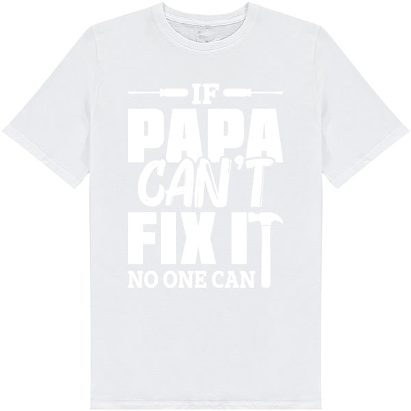 "If Papa Can't Fix It" Unisex T-Shirt | Dad's Favorites