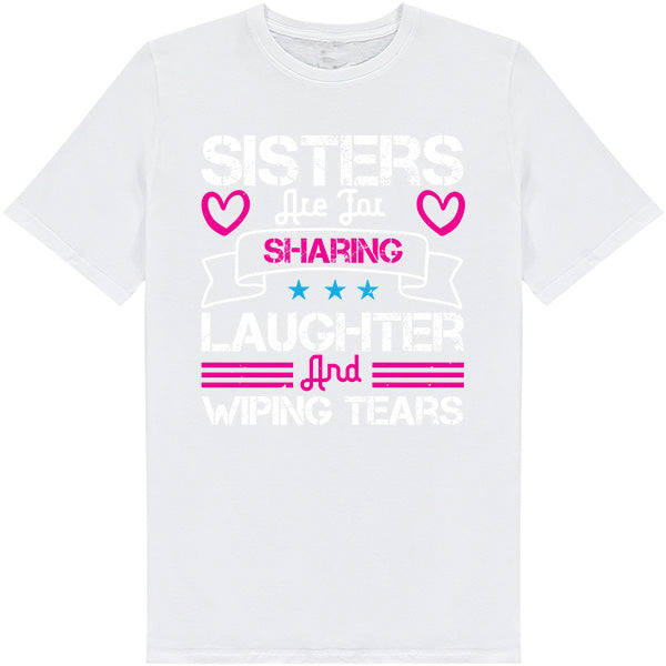 "Sisters Are For Sharing Laughter" Unisex T-Shirt | Perfect Gift