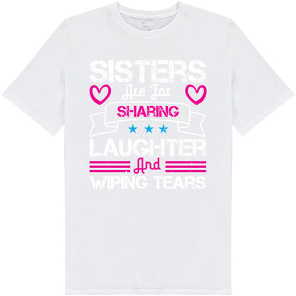 "Sisters Are For Sharing Laughter" Unisex T-Shirt | Perfect Gift