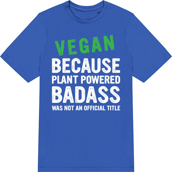 Vegan Vibes Unisex T-Shirt | Plant Powered Badass Tee