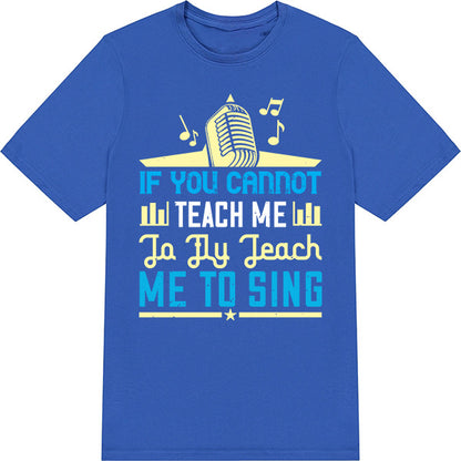 "If You Cannot Teach Me To Fly" Unisex T-Shirt - Music Lovers