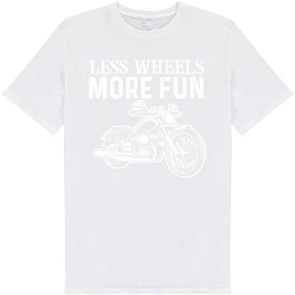 Less Wheels More Fun T-Shirt | Ideal for Motorbike Fans