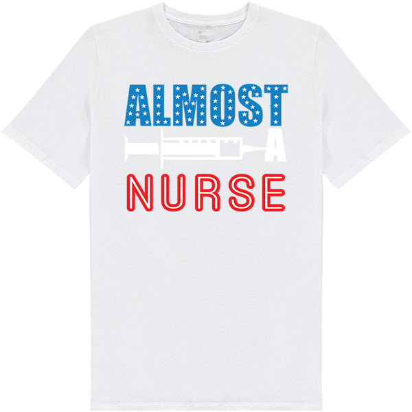 Almost Nurse Unisex T-Shirt | Celebrate Nurse Pride