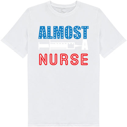 Almost Nurse Unisex T-Shirt | Celebrate Nurse Pride