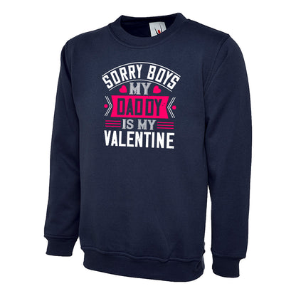 Sorry Boys My Daddy Is My Valentine  Unisex Sweatshirt | Valentine's Day Special