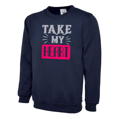 Take My Heart  Unisex Sweatshirt | Valentine's Day Special