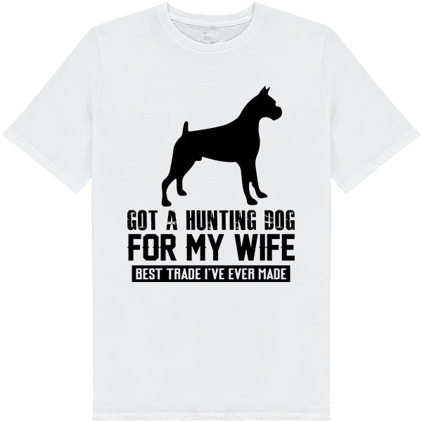 "Got A Hunting Dog For My Wife" Unisex T-Shirt - Dog Lovers