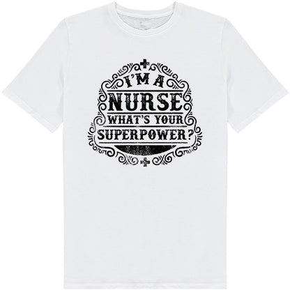 Nurse Pride T-Shirt | "I'm A Nurse, What's Your Superpower?"