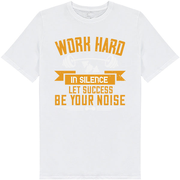 Work Hard In Silence T-Shirt | Perfect for Fitness Fans