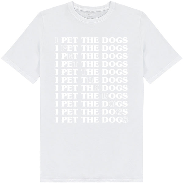 "I Pet The Dogs" Unisex T-Shirt | Ideal for Dog Lovers