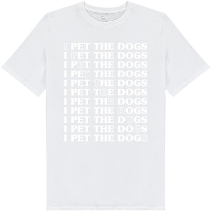 "I Pet The Dogs" Unisex T-Shirt | Ideal for Dog Lovers