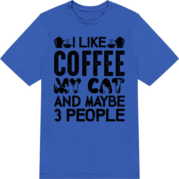 I Like Coffee, My Cat, & 3 People T-Shirt | Unisex & Fun