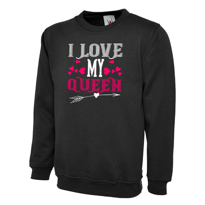 I Love My Queen  Unisex Sweatshirt | Valentine's Day Special