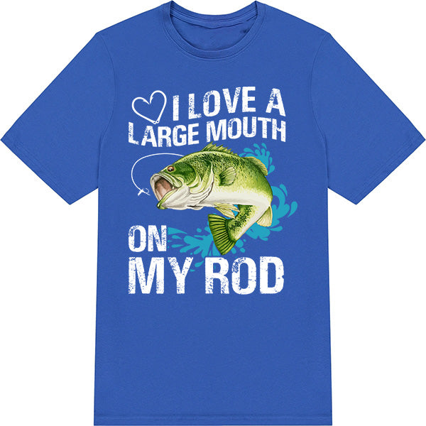 "I Love A Large Mouth On My Rod" T-Shirt | Fishing Lovers