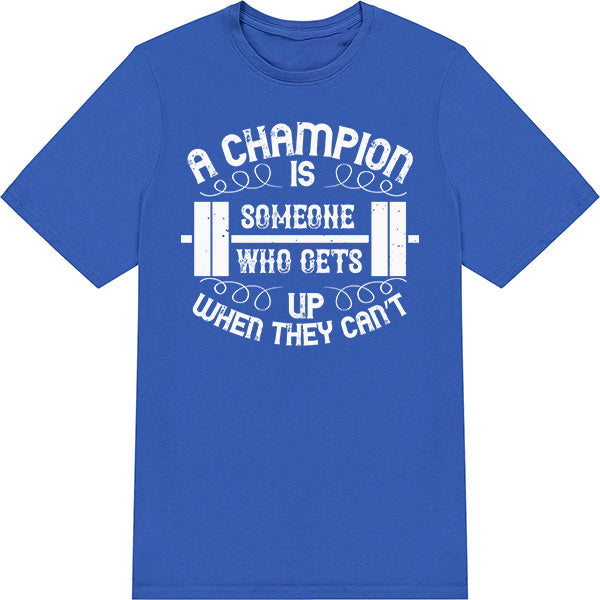 "A Champion Is Someone" Unisex T-Shirt | Fitness Focus