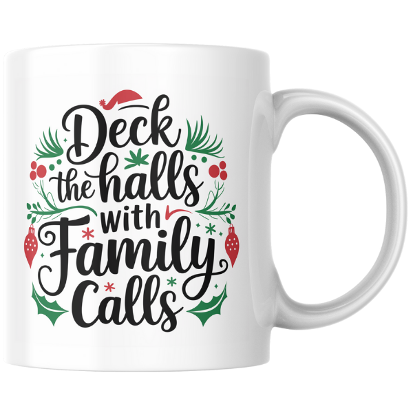 Shop the Festive "Deck the Halls with Family Calls" Christmas Mug - Double-Sided Print