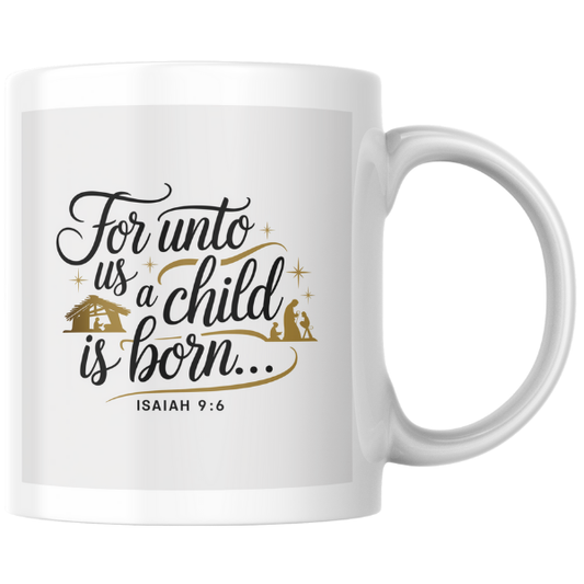 Shop the Isaiah 9:6 Christmas Mug - "For Unto Us a Child is Born" Design, Double-Sided Print