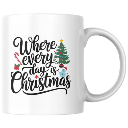 Shop the "Where Every Day is Christmas" Family Mug – Double-Sided Print for Festive Cheer