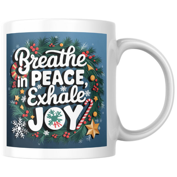 Shop the "Breathe In Peace, Exhale Joy" Christmas Mug - Perfect Holiday Gift for Coffee and Tea Lovers