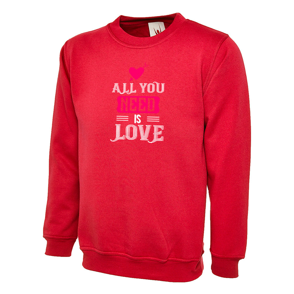 All You Need Is Love  Unisex Sweatshirt | Valentine's Day Special