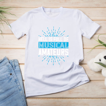 Unisex 'Hell Is Full Of Musical Amateurs' T-Shirt | Music Lovers