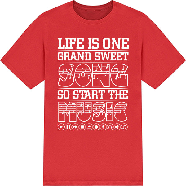 Life Is One Grand Sweet Song T-Shirt | Perfect for Music Lovers