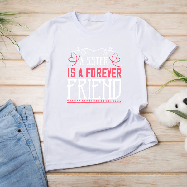 "A Sister Is A Forever Friend" T-Shirt | Ideal Sister Gift