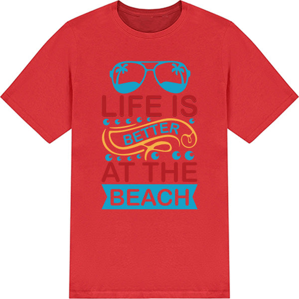 "Life Is Better At The Beach" Unisex T-Shirt | Summer Series