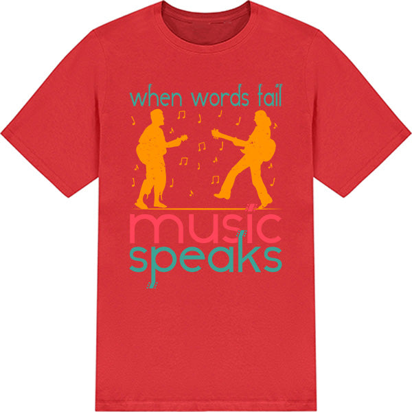 "When Words Fail Music Speaks" T-Shirt | Unisex & Stylish