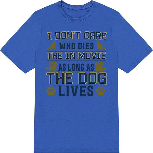 Dog Lovers' T-Shirt - 'I Don't Care Who Dies' Unisex Tee