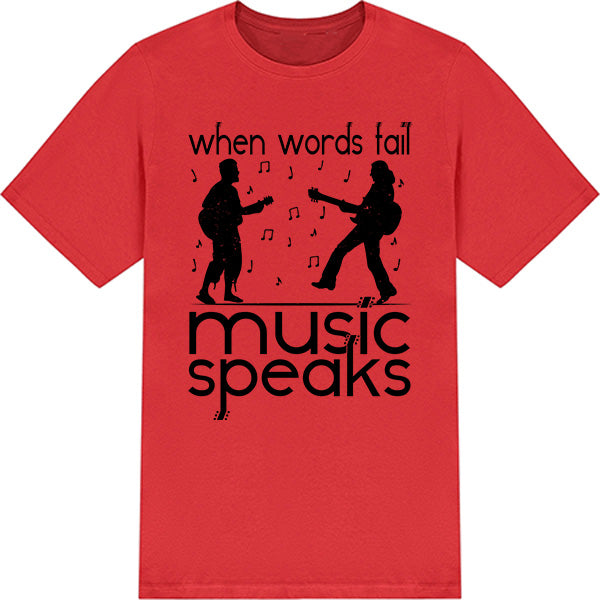 When Words Fail Music Speaks T-Shirt | Unisex Music Tee