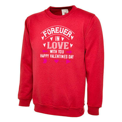 Forever In Love With You Happy Valentines Day  Unisex Sweatshirt | Valentine's Day Special