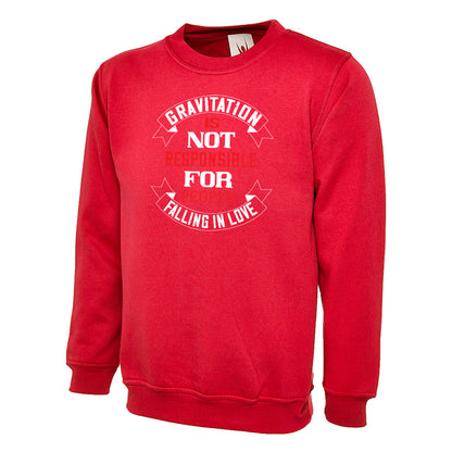 Gravitation Is Not Responsible  Unisex Sweatshirt | Valentine's Day Special