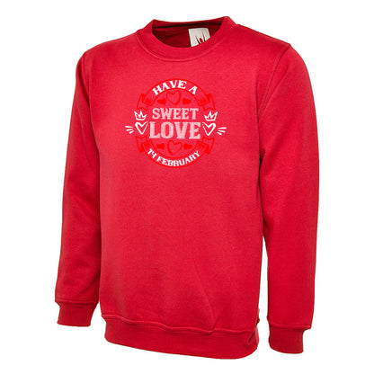 Have A Sweet Love 14 FEB  Unisex Sweatshirt | Valentine's Day Special