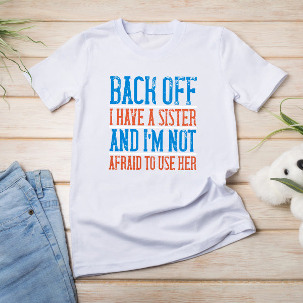 Back Off Sister T-Shirt | Perfect Gift for Siblings